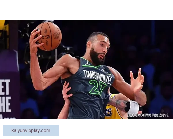 戈贝尔自曝33岁依然巅峰状态全靠健康饮食与戒酒